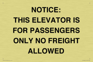 NOTICE: THIS ELEVATOR IS FOR PASSENGERS ONLY NO FREIGHT ALLOWED
